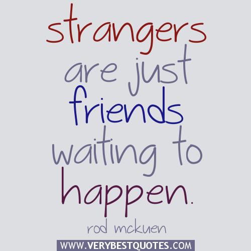 Volunteering Solutions on X: Strangers are just friends waiting to happen.  #Travel #Quotes #Quoteoftheday #tuesday    / X