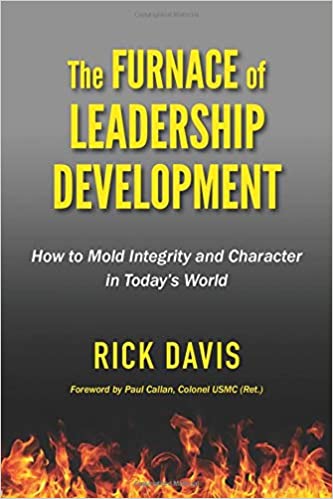 Rick Davis talks about, “The Furnace of Leadership Development”